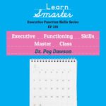 Learn Smarter Podcast - Executive Functioning Skills